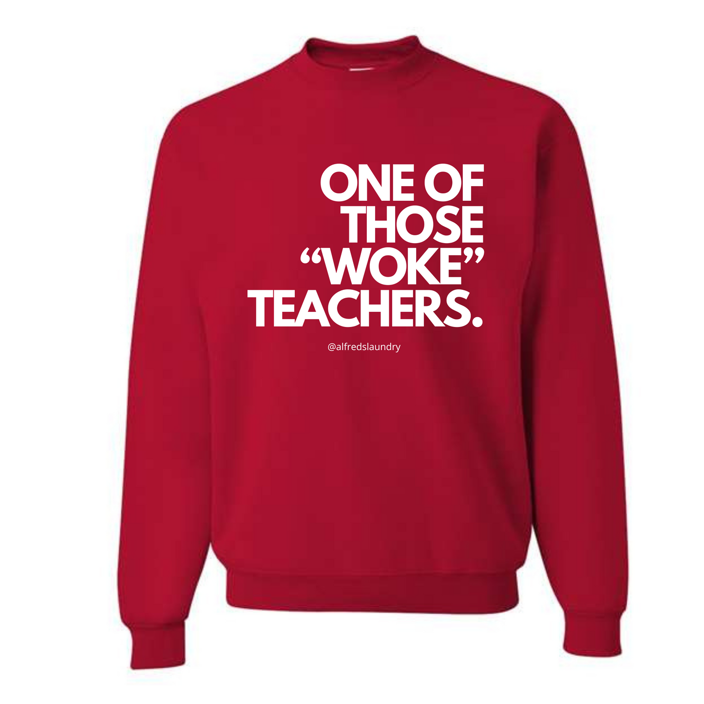 One of Those Woke Teachers - Crewneck