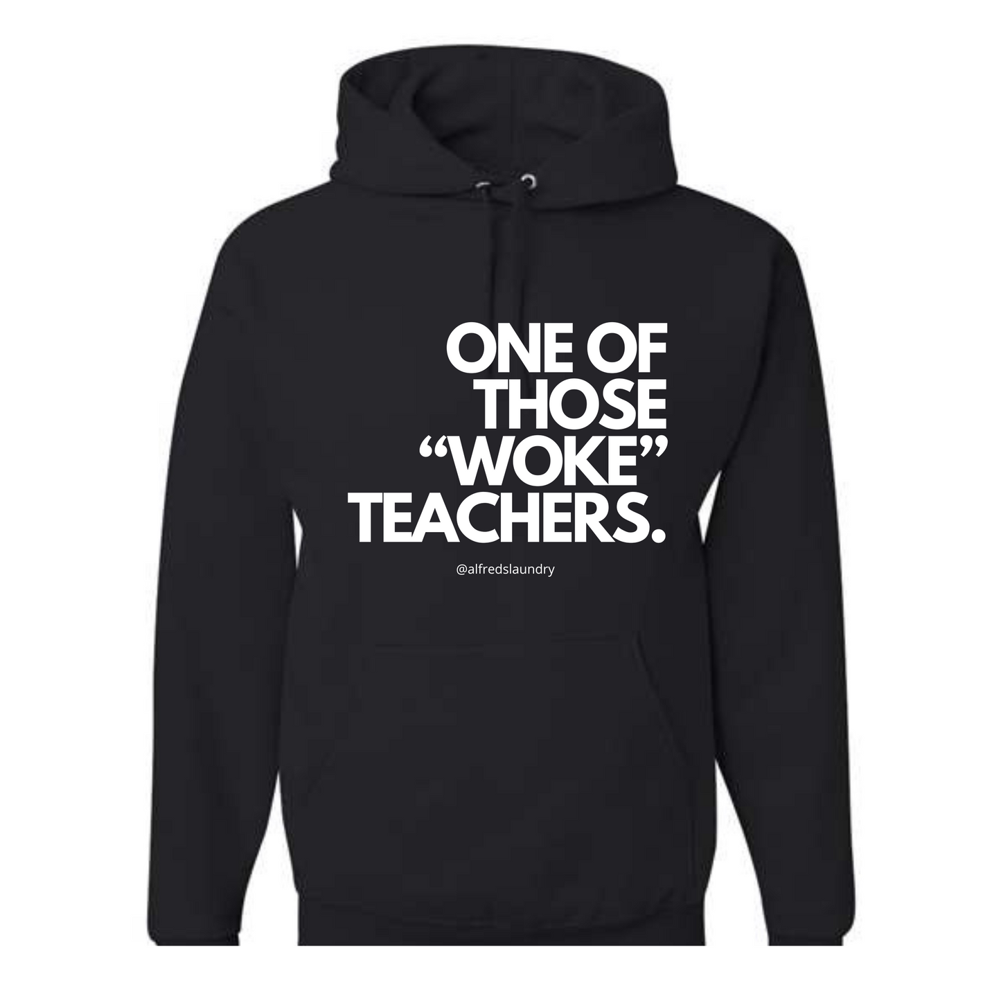 One of Those Woke Teachers - Hoodie