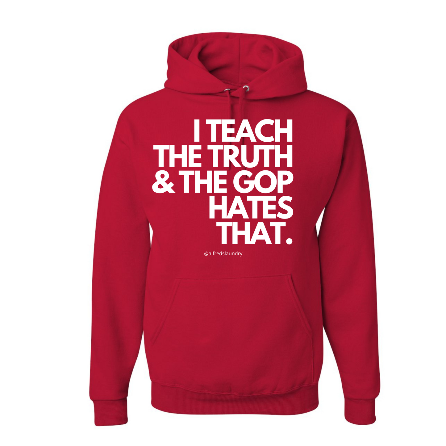 I Teach The Truth & The GOP Hates That - Hoodie