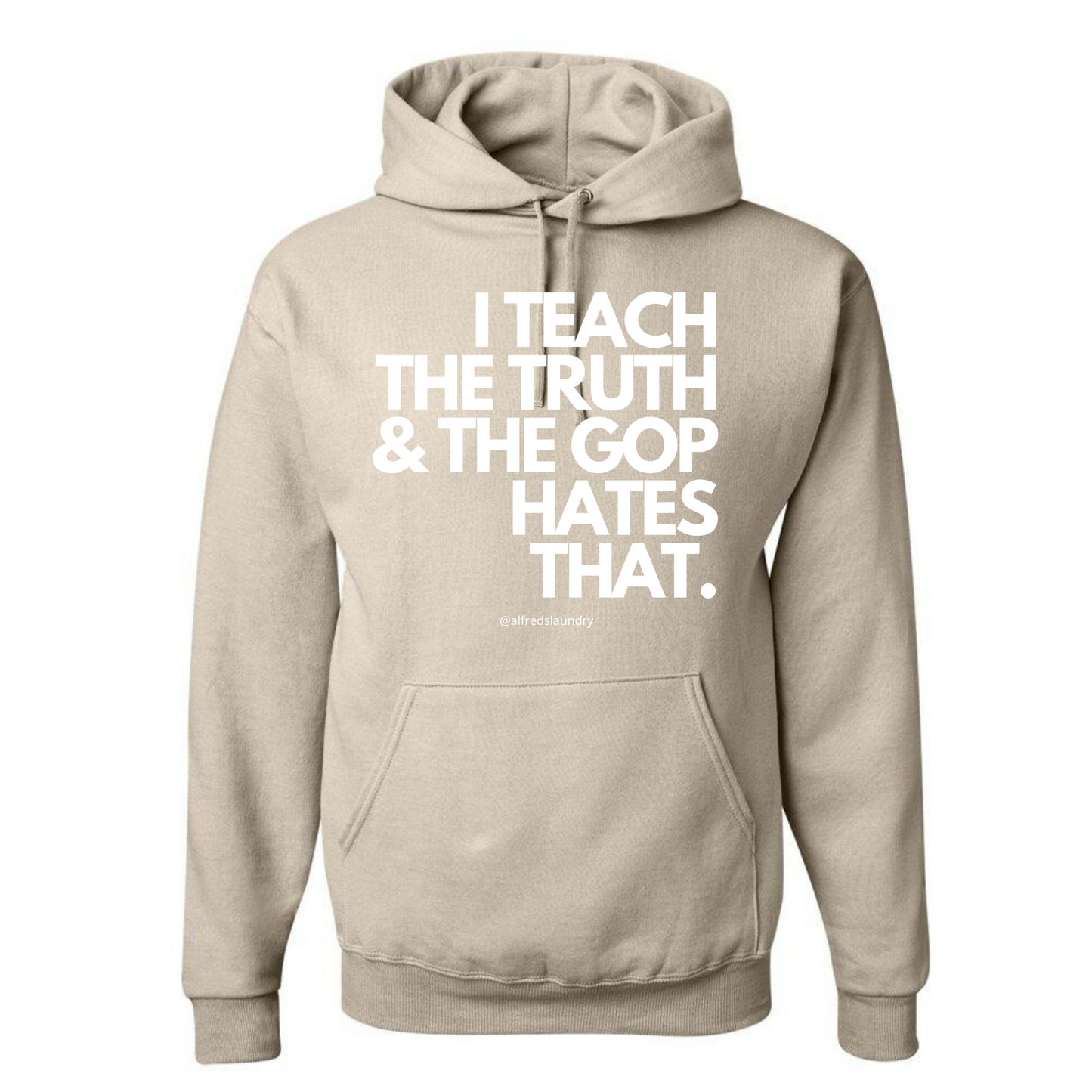 I Teach The Truth & The GOP Hates That - Hoodie