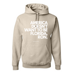"AMERICA DOESN’T WANT TO BE FLORIDA, RON." - Hoodie