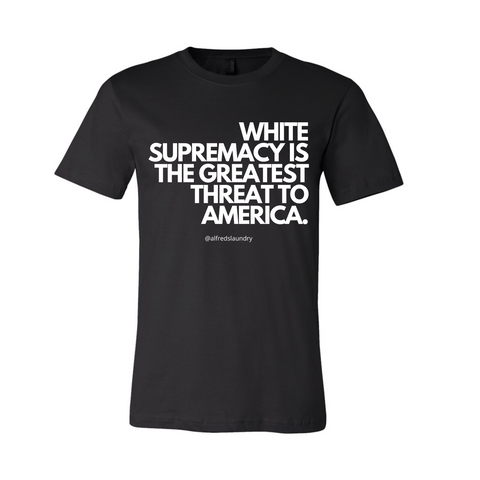 "White Supremacy Is The Greatest Threat To America" T-Shirt
