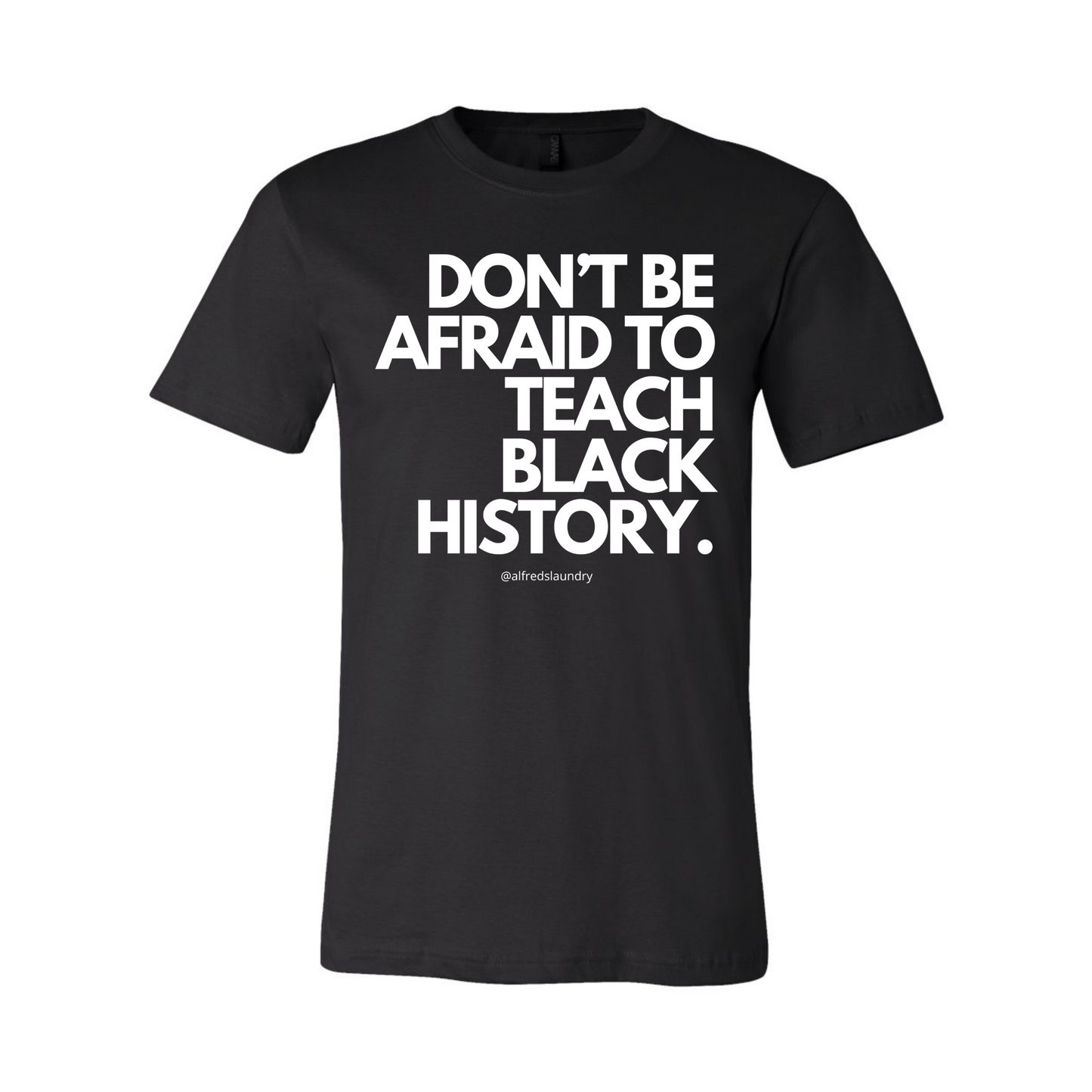 Don't Be Afraid To Teach Black History - Tshirt