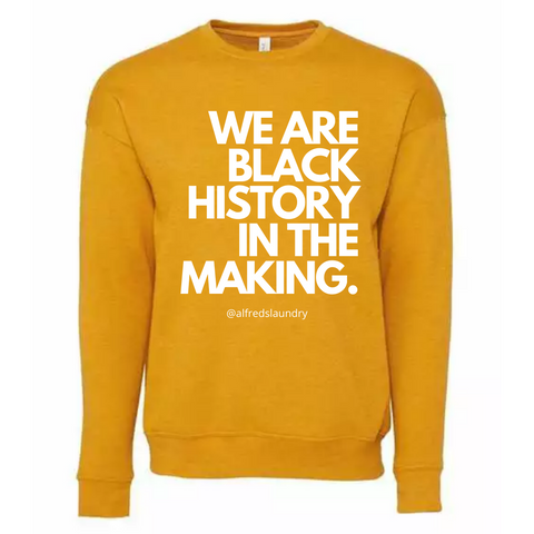 "We Are Black History In The Making" Crewneck