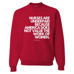 "Nurses Are Underpaid Because America Does Not Value The Work of Women" Long Sleeve Crewneck