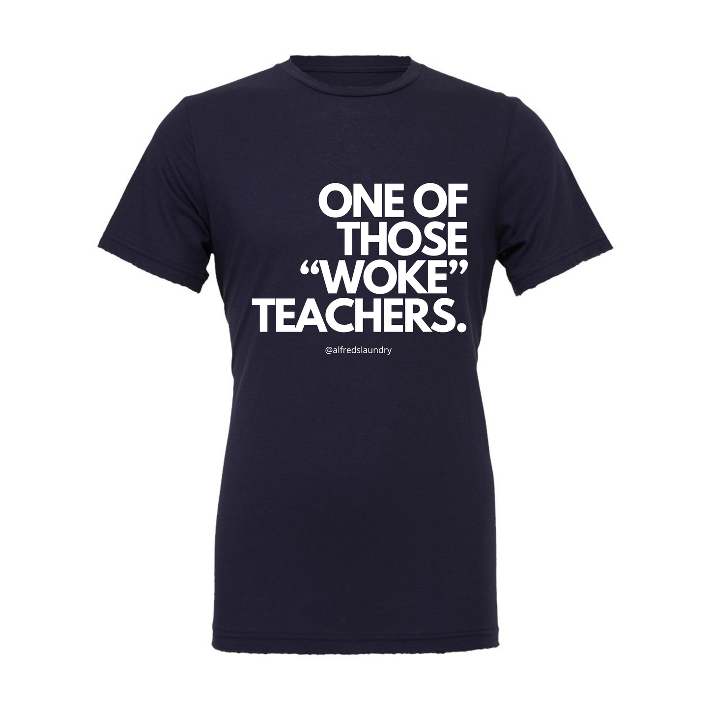 One of Those Woke Teachers - Tshirt