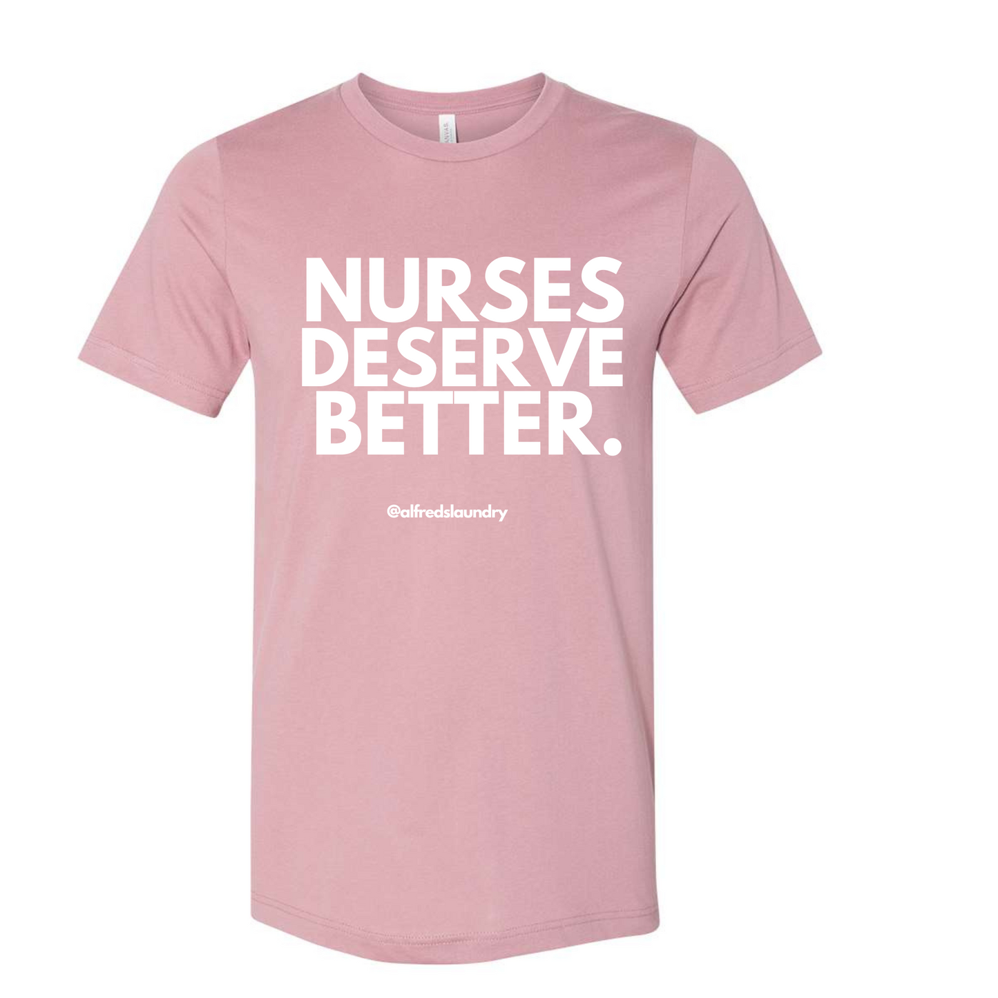 NURSES DESERVE BETTER T-shirt