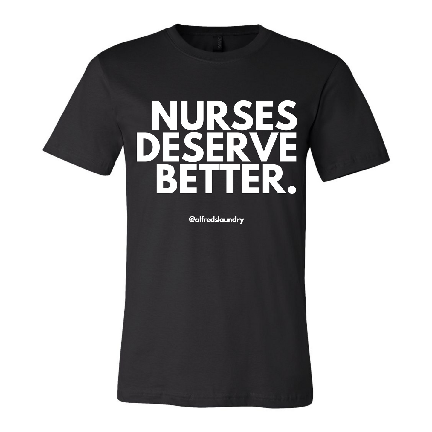 NURSES DESERVE BETTER T-shirt