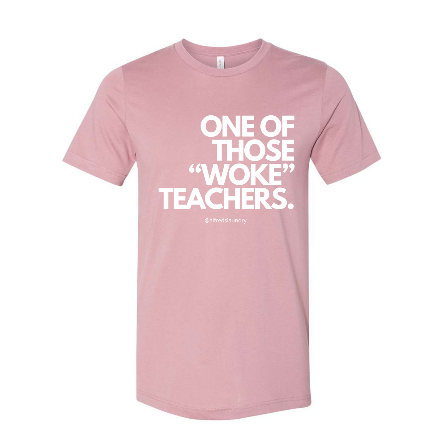 One of Those Woke Teachers - Tshirt