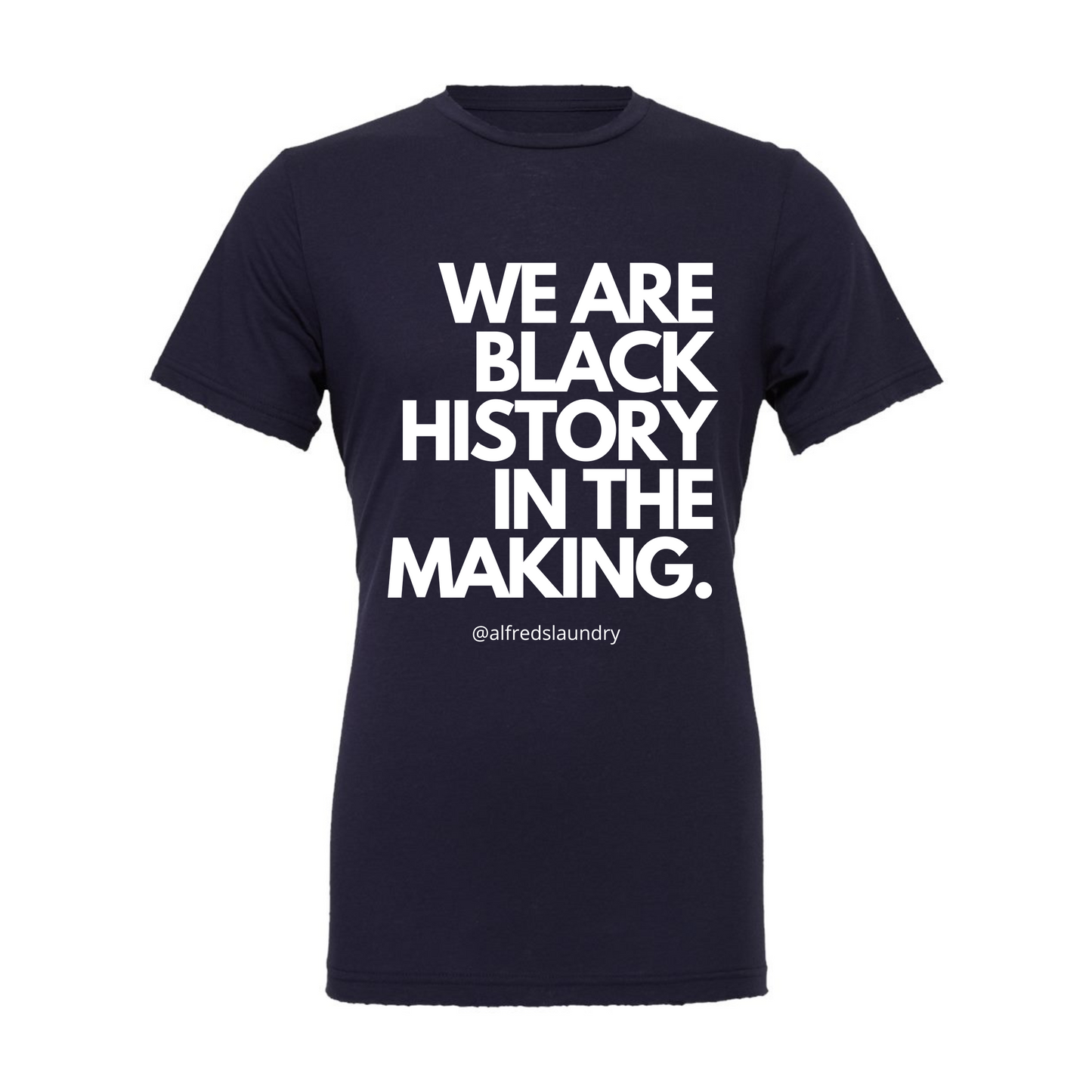 WE ARE BLACK HISTORY IN THE MAKING - T-shirt