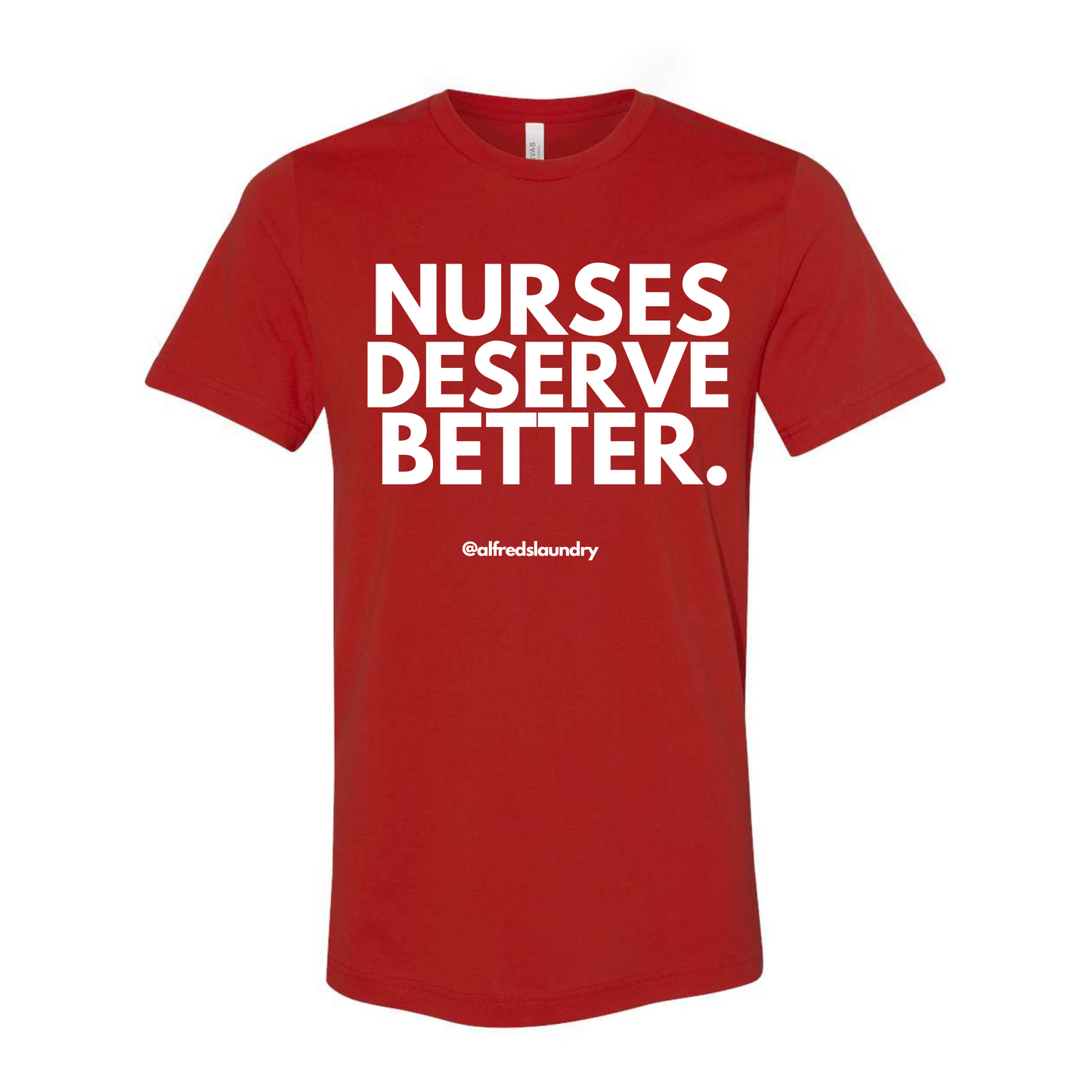 NURSES DESERVE BETTER T-shirt