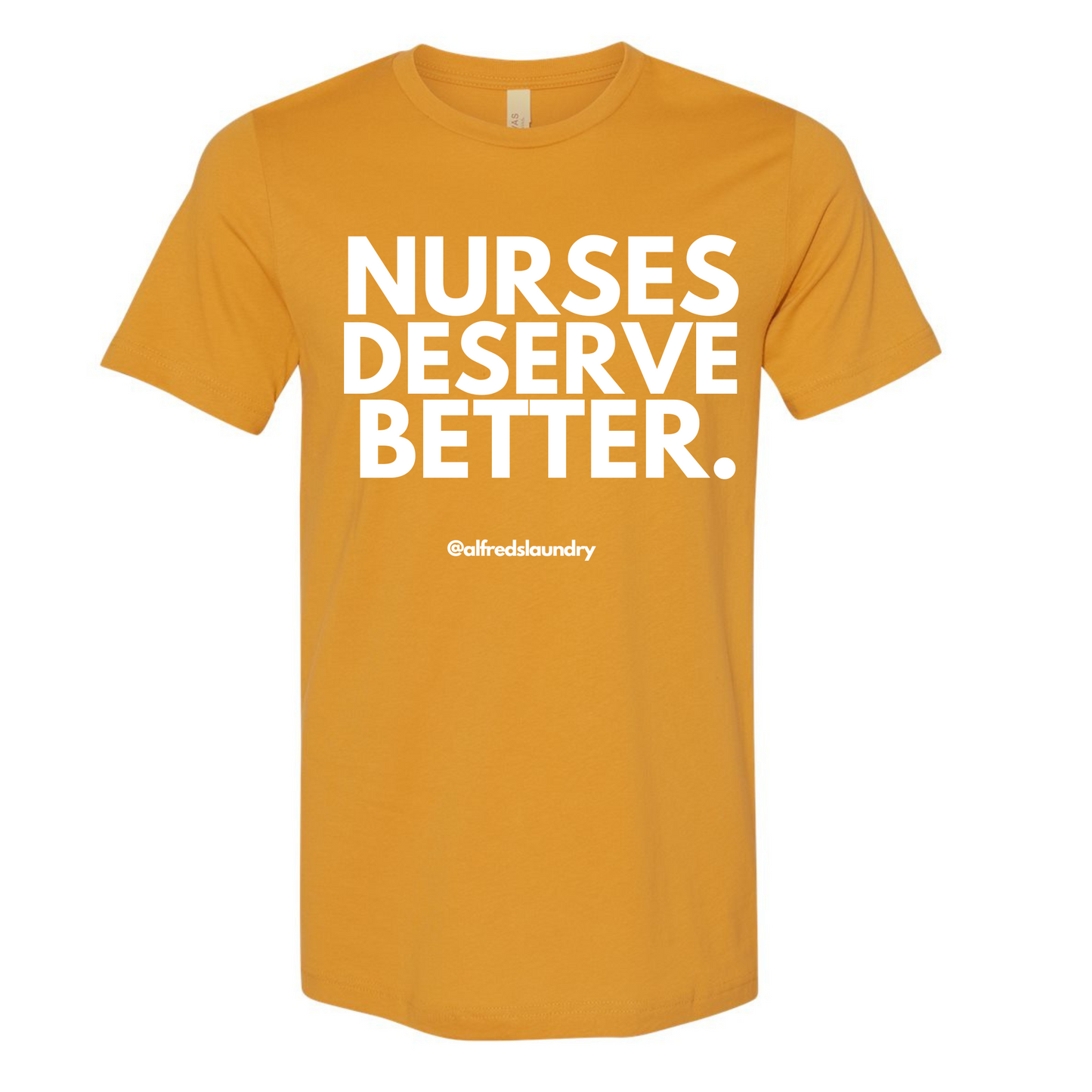 NURSES DESERVE BETTER T-shirt