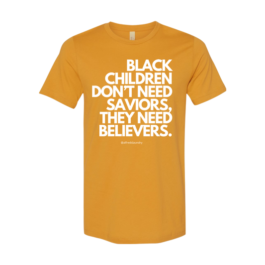 (Mustard Yellow) "Believers, Not Saviors" T-shirt