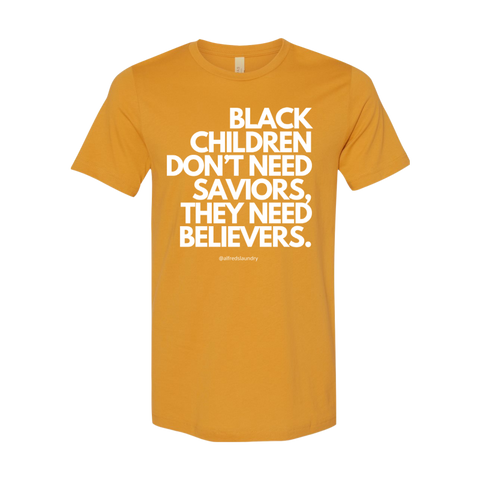 (Mustard Yellow) "Believers, Not Saviors" T-shirt