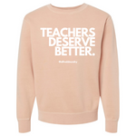 "Teachers Deserve Better" Crew Neck