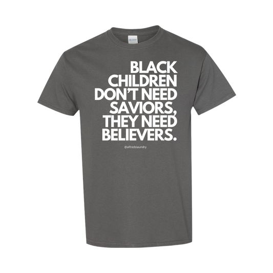 (Charcoal) "Believers, Not Saviors" T-shirt