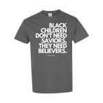 (Charcoal) "Believers, Not Saviors" T-shirt