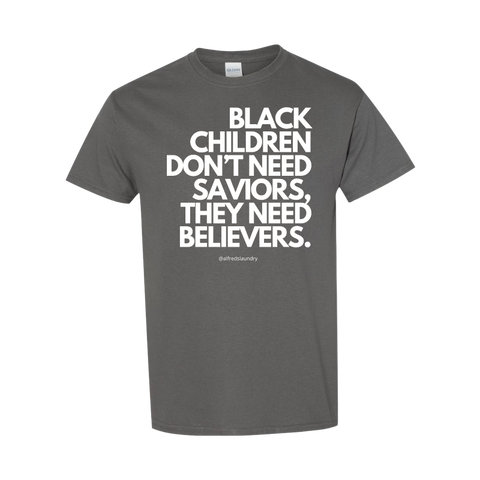 (Charcoal) "Believers, Not Saviors" T-shirt