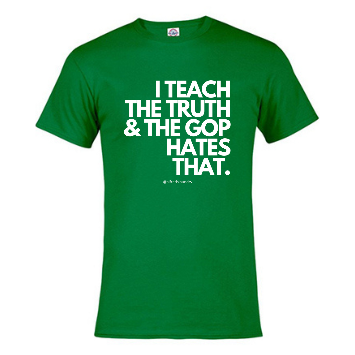 I Teach The Truth & The GOP Hates That - T Shirt