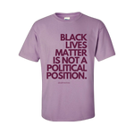 "Black Lives Matter Is Not A Political Position" T-Shirt