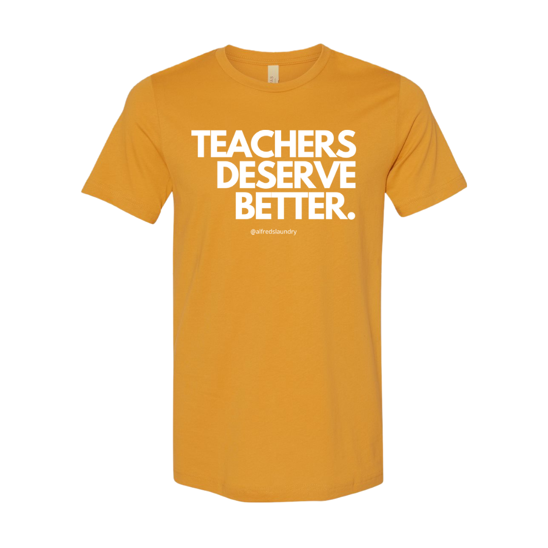 "Teachers Deserve Better" T-Shirt