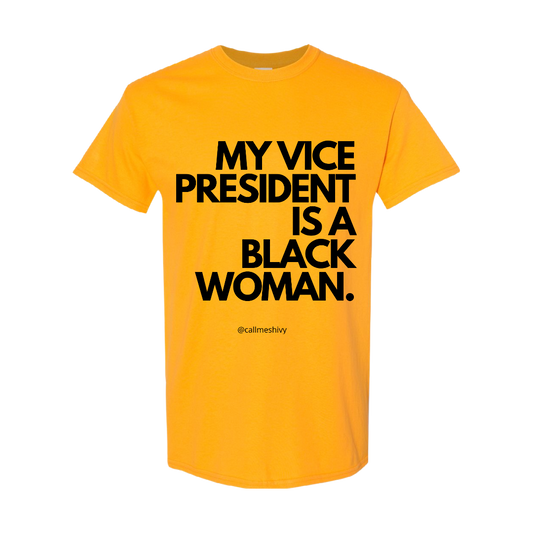 (Gold) "My Vice President Is A Black Woman" T-Shirt