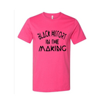 "Black History In The Making" T-Shirt