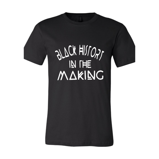 "Black History In The Making" T-Shirt