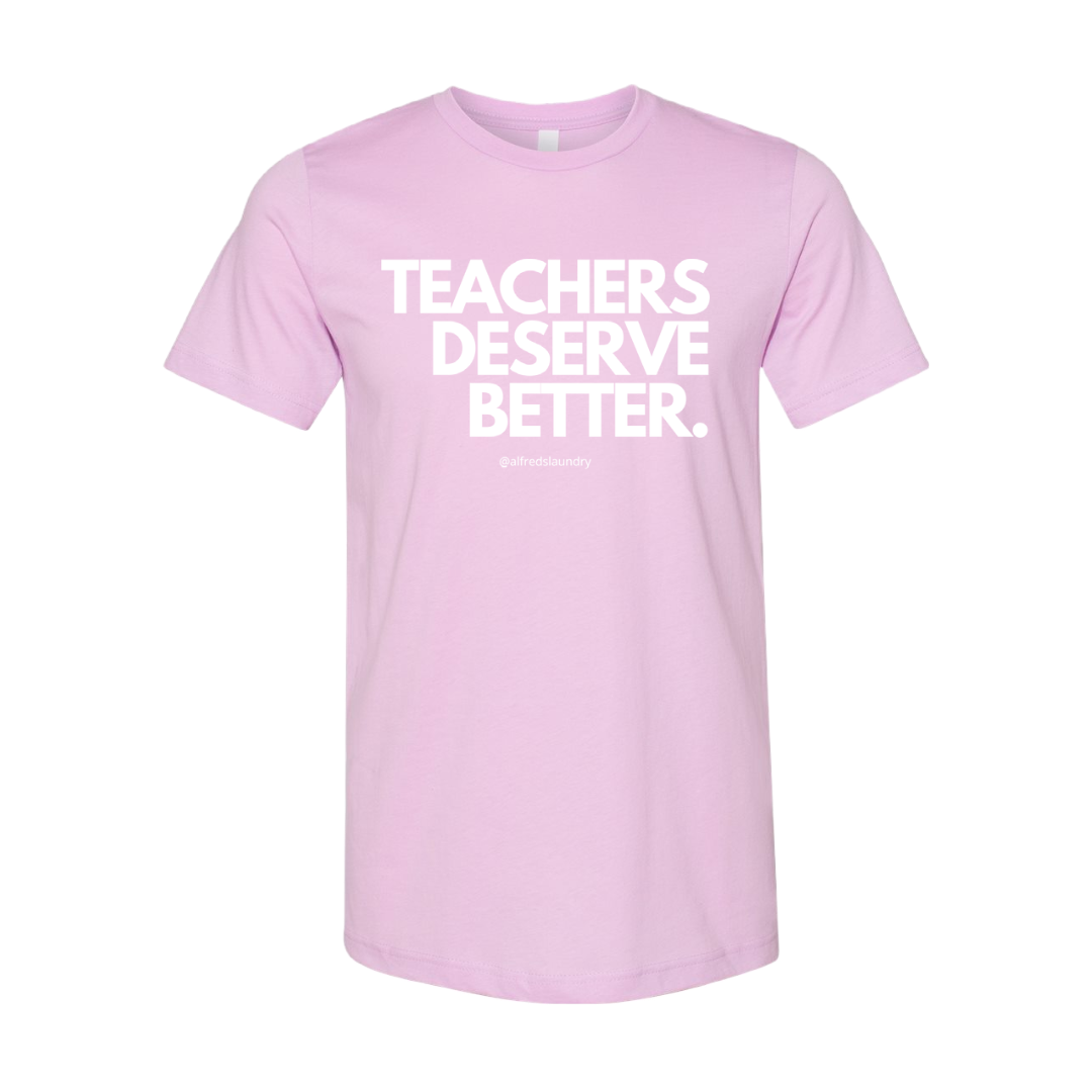 "Teachers Deserve Better" T-Shirt