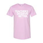 "Teachers Deserve Better" T-Shirt