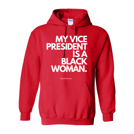 "My Vice President Is A Black Woman" Hoodie