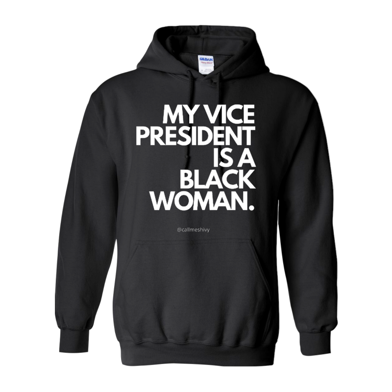 "My Vice President Is A Black Woman" Hoodie