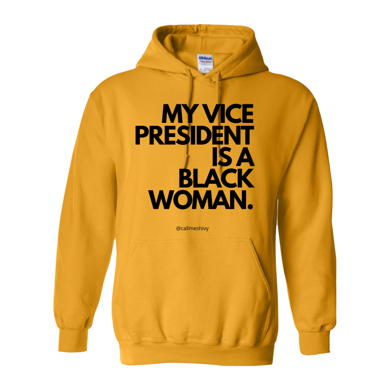 "My Vice President Is A Black Woman" Hoodie