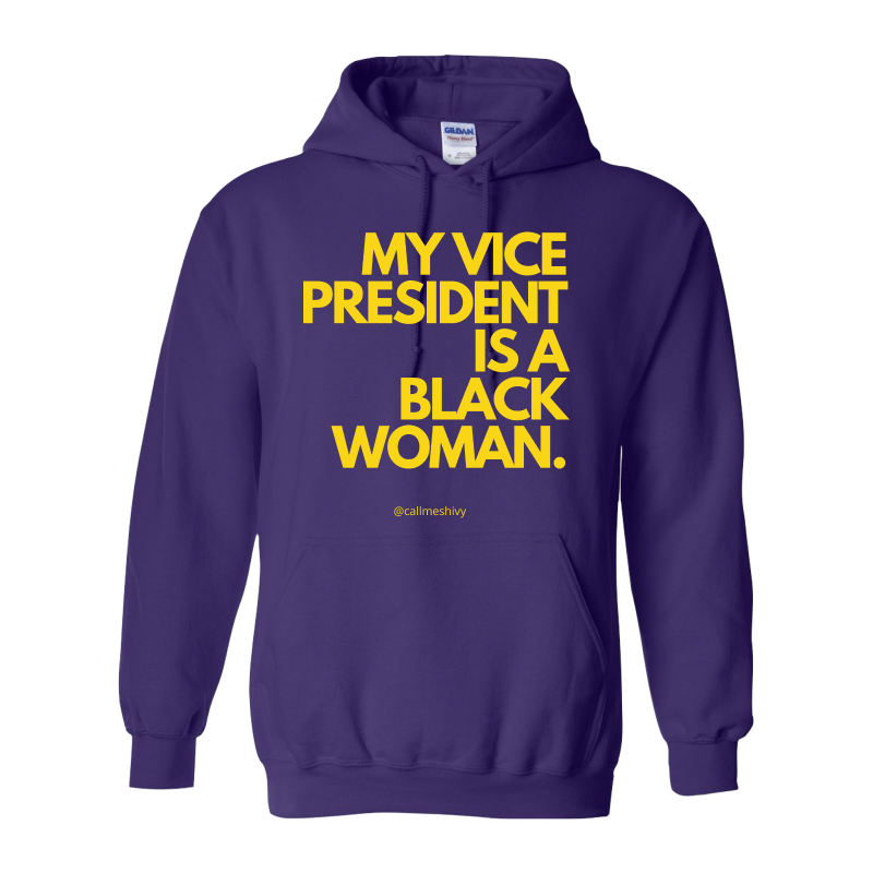 "My Vice President Is A Black Woman" Hoodie