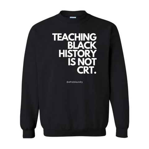 (Black) "Teaching Black History Is Not CRT" Long Sleeve Crewneck