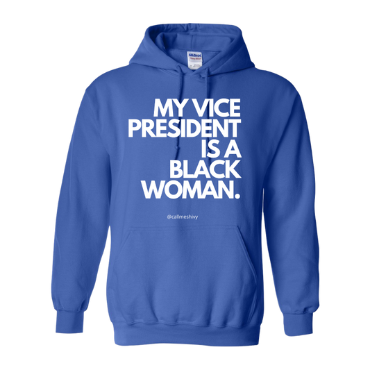 (Blue) "My Vice President Is A Black Women" Hoodie