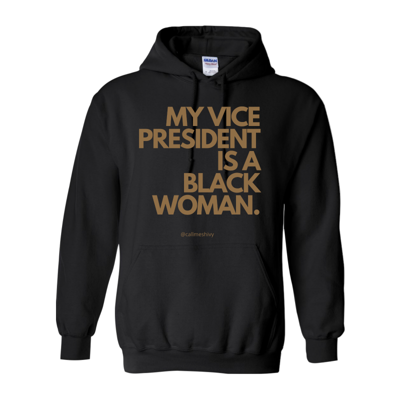 (The Black Pack) "MY VICE PRESIDENT IS A BLACK WOMAN" (Kamala Harris) Hoodie