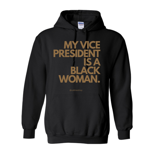 (The Black Pack) "MY VICE PRESIDENT IS A BLACK WOMAN" (Kamala Harris) Hoodie