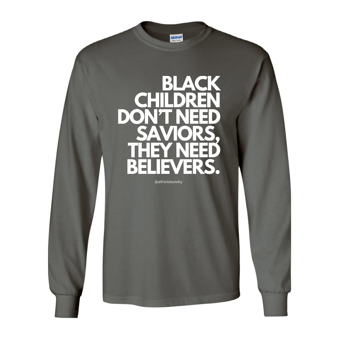 (Charcoal) "Believers, Not Saviors" Long Sleeve T-Shirt