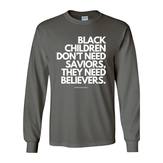 (Charcoal) "Believers, Not Saviors" Long Sleeve T-Shirt