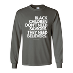 (Charcoal) "Believers, Not Saviors" Long Sleeve T-Shirt