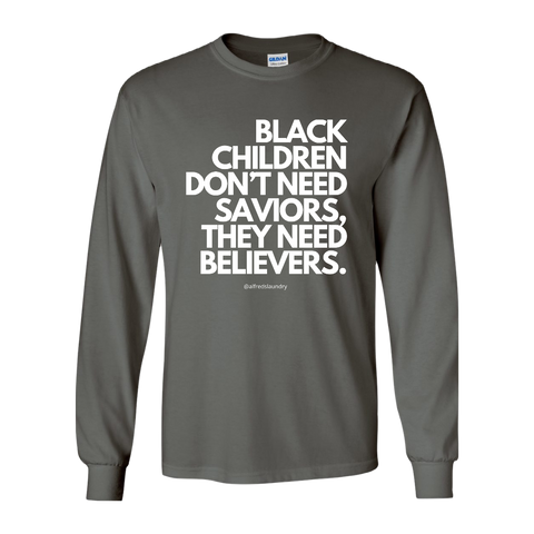 (Charcoal) "Believers, Not Saviors" Long Sleeve T-Shirt