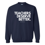 "Teachers Deserve Better" Crew Neck