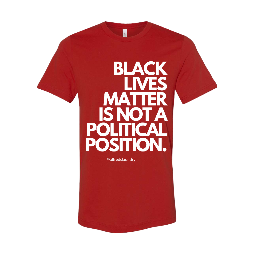 "Black Lives Matter Is Not A Political Position" T-Shirt