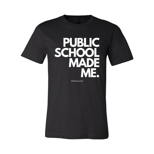 "PUBLIC SCHOOL MADE ME" T-Shirt