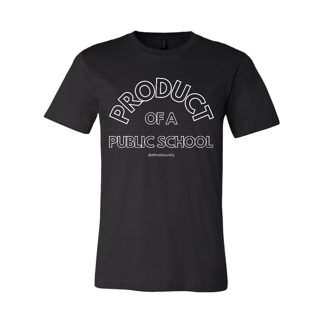 "PRODUCT OF A PUBLIC SCHOOL" T-Shirt