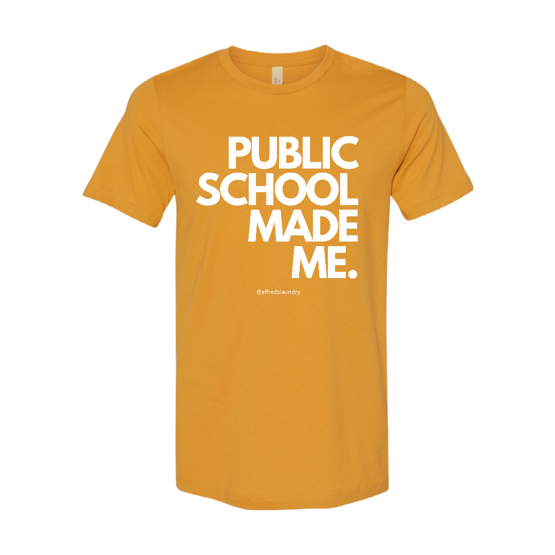 "PUBLIC SCHOOL MADE ME" T-Shirt