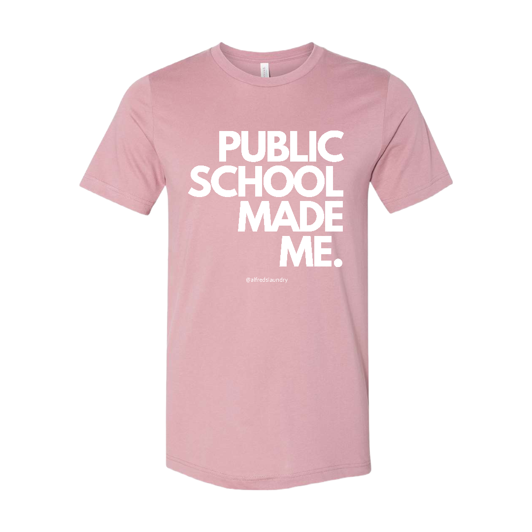 "PUBLIC SCHOOL MADE ME" T-Shirt