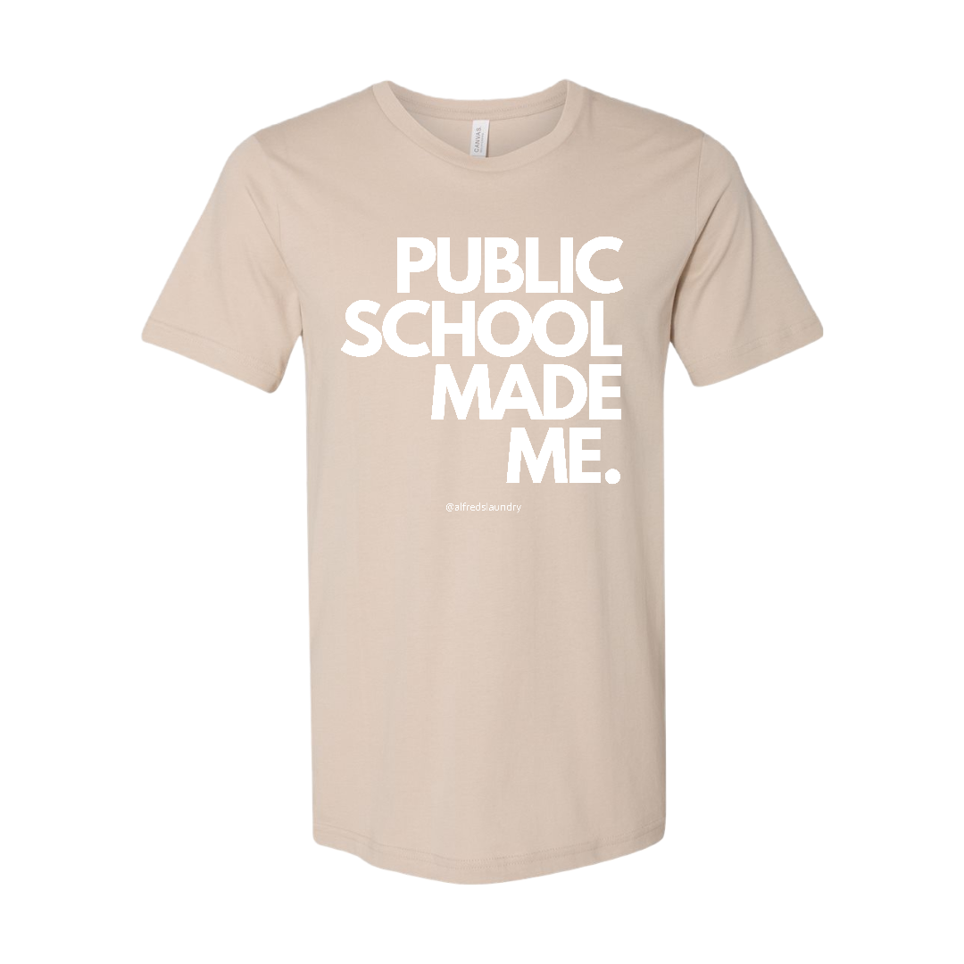 "PUBLIC SCHOOL MADE ME" T-Shirt