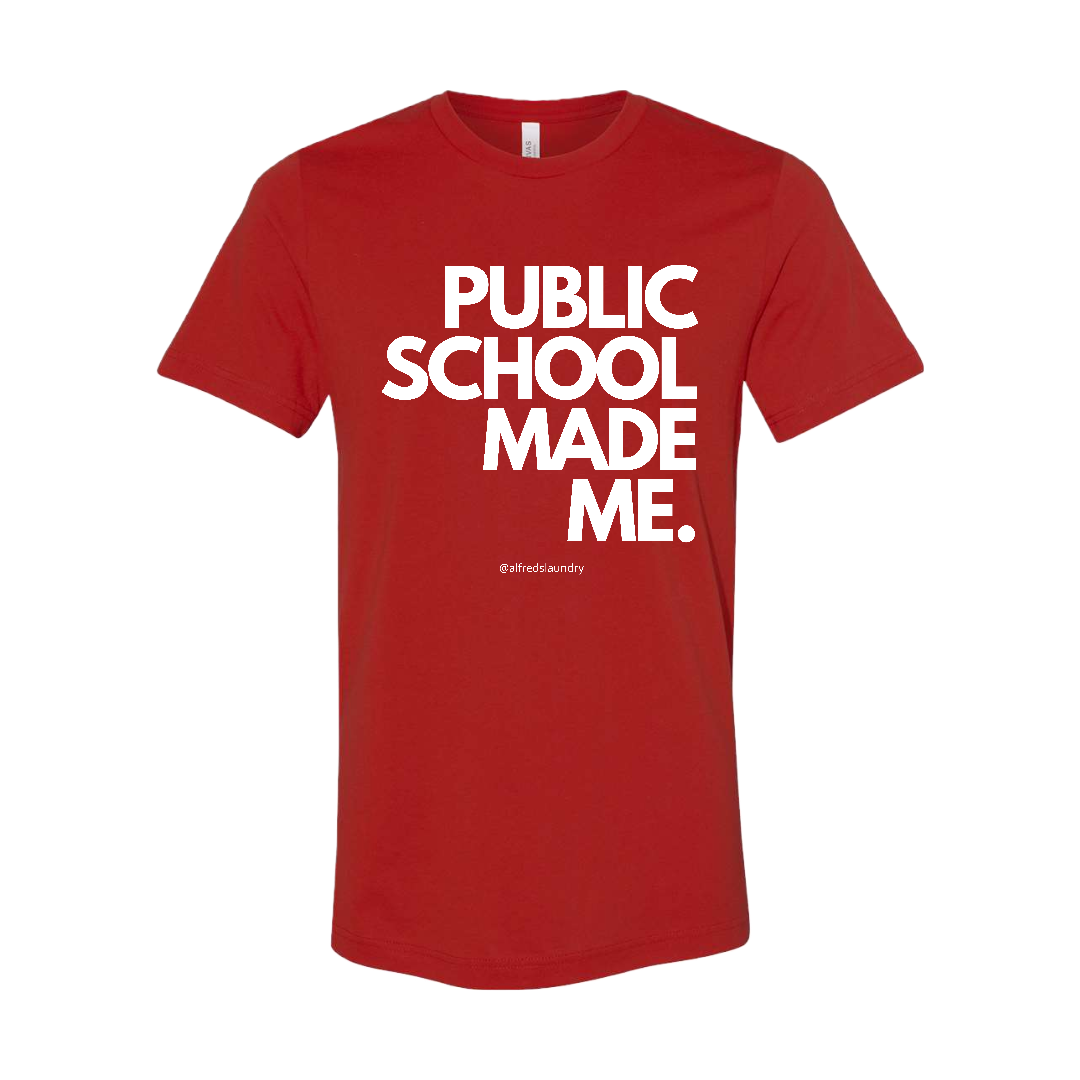 "PUBLIC SCHOOL MADE ME" T-Shirt